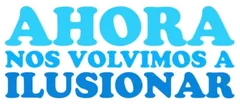 Pegatina Ahora nos volvimos a ilusionar